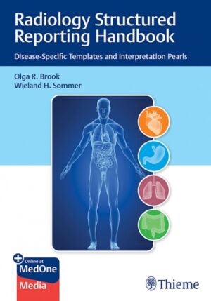 Radiology Structured Reporting Handbook Disease-Specific Templates and Interpretation Pearls