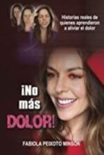 ¡No más dolor!: Historias reales de quienes aprendieron a aliviar el dolor - Peixoto