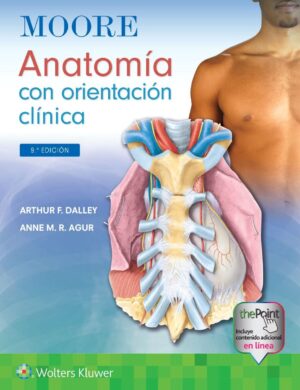 Moore Anatomía Con Orientación Clínica. 9ED